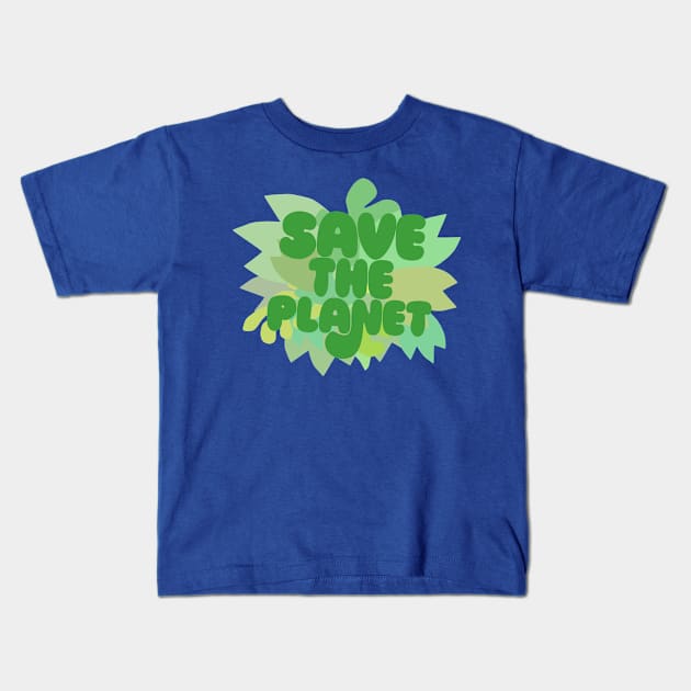 Save The Planet / Original Typography Design Kids T-Shirt by DankFutura